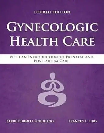 Gynecologic Health Care: With an Introduction to Prenatal and Postpartum Care: With an Introduction to Prenatal 4th Edition
