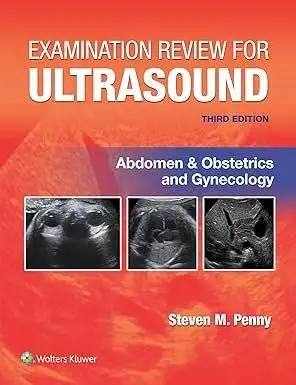 Examination Review for Ultrasound: Abdomen and Obstetrics & Gynecology Third Edition